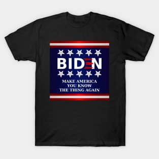 Biden 2020 - Make America You Know The Thing Again - Longer Claws T-Shirt